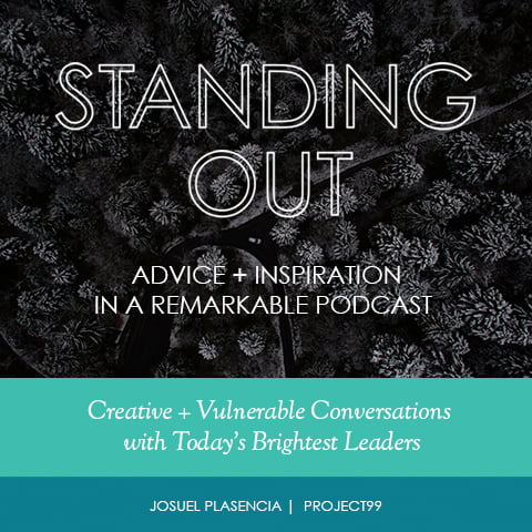 Standing Out Podcast: Josuel Plasencia, Project 99
