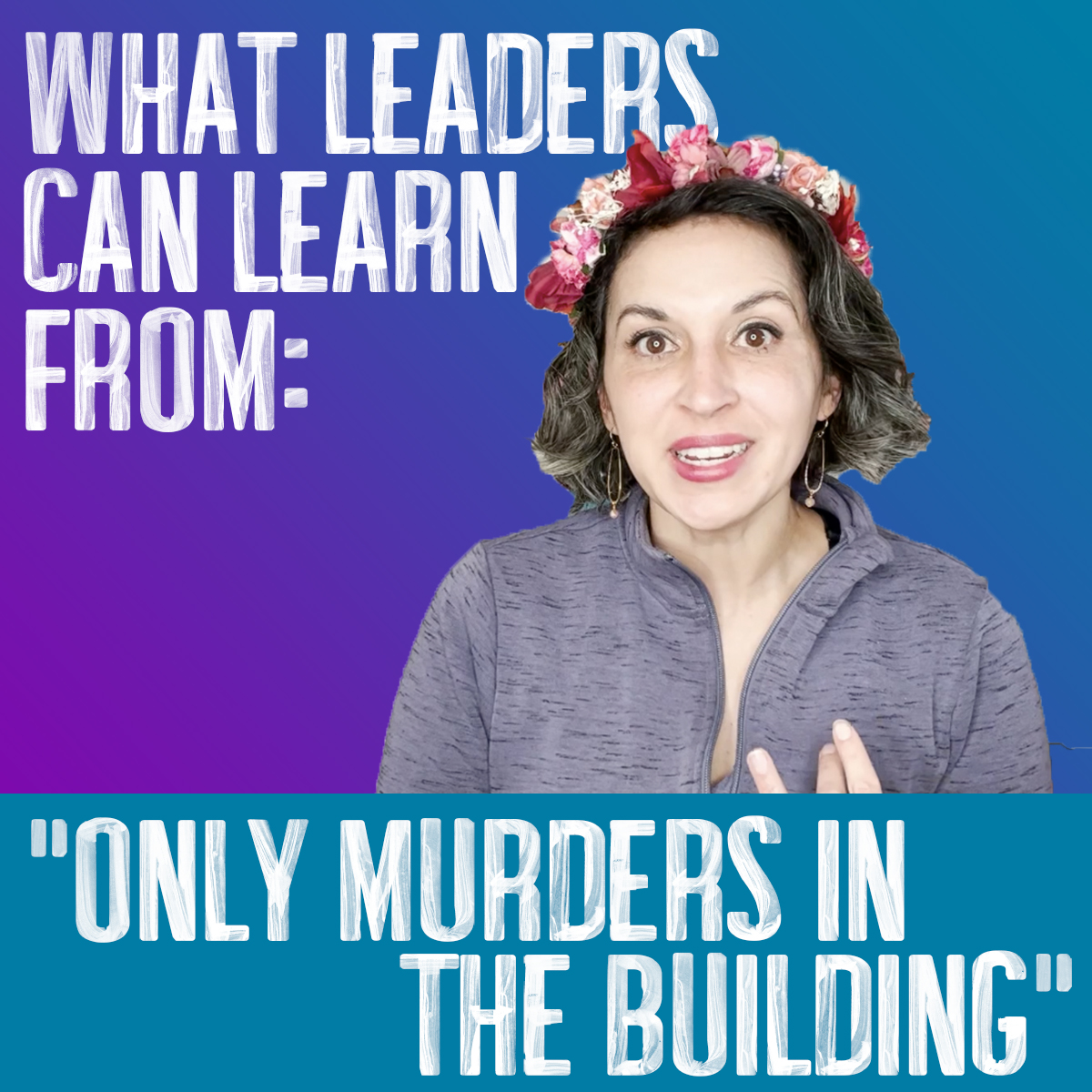 What Leaders Can Learn from “Only Murders in the Building”