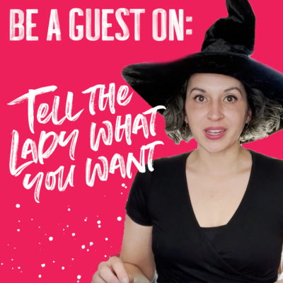 Podcast Guests Wanted for Tell The Lady What You Want