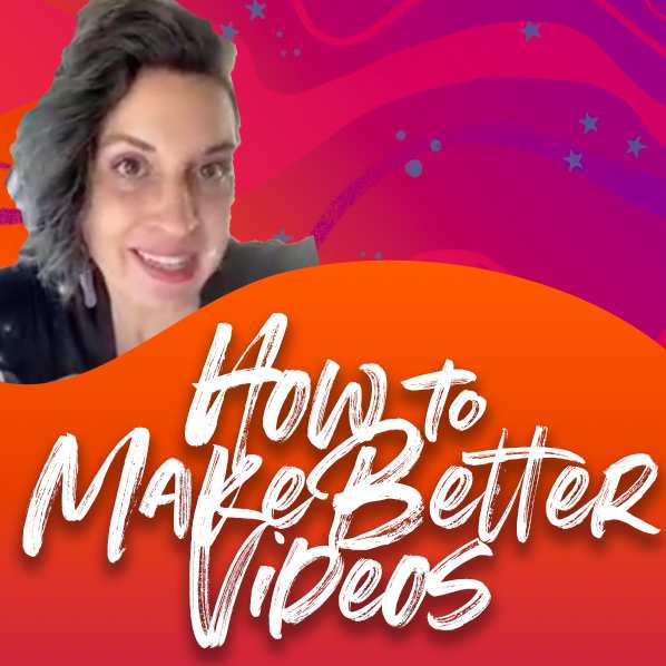 How to Make Better Videos for Your Marketing