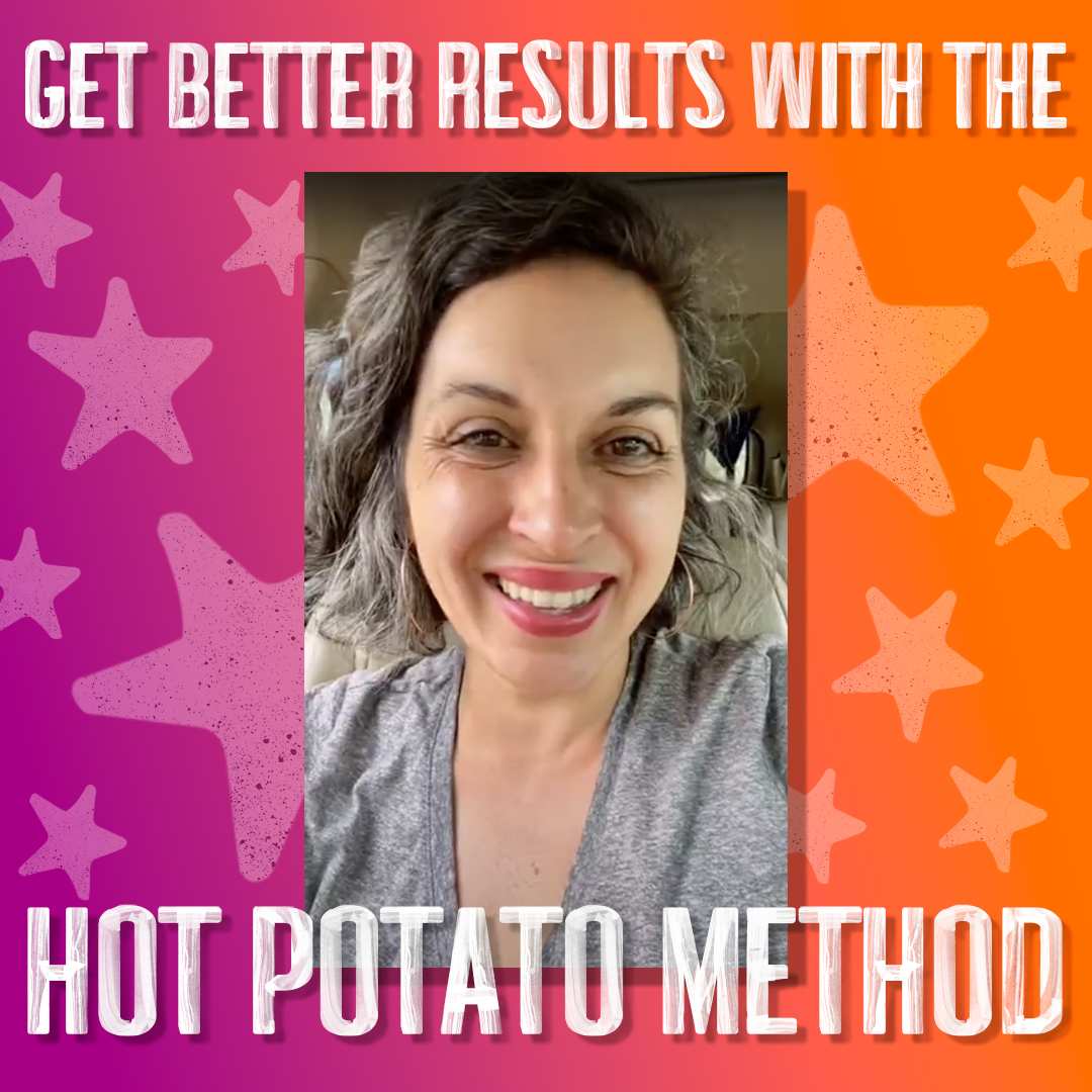 Get Better Results With The Hot Potato Method