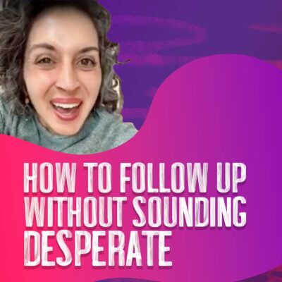 How to Follow Up Without Sounding Desperate